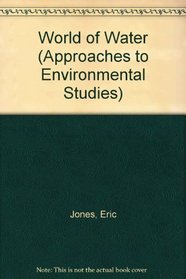 World of Water (Approaches to Environmental Studies)