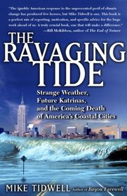 The Ravaging Tide: Strange Weather, Future Katrinas, and the Coming Death of America's Coastal Cities