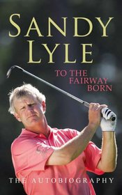 To the Fairway Born: The Autobiography