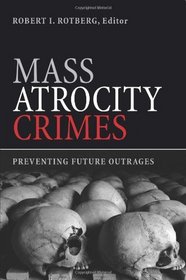Mass Atrocity Crimes: Preventing Future Outrages