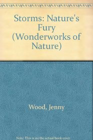 Storms: Nature's Fury (Wonderworks of Nature)