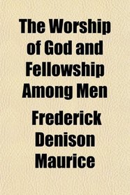 The Worship of God and Fellowship Among Men