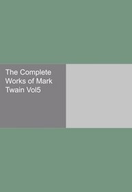 The Complete Works of Mark Twain Vol5