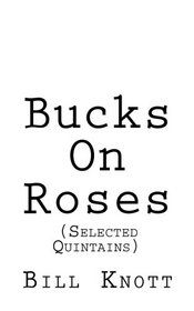 Bucks On Roses: (Selected Quintains)