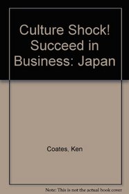 Culture Shock! Succeed in Business: Japan