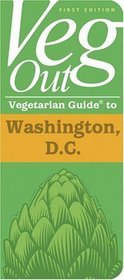 Veg Out Vegetarian Guide to Washington, D.C. (Vegout Vegetarian Guide)