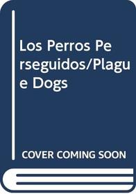Los Perros Perseguidos/Plague Dogs