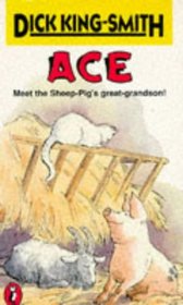 Ace: Meet The Sheep-Pig's Great-Grandson