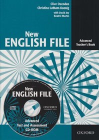 New English File: Teachers Book with Test and Assessment CD-ROM Advanced level: Six-level General English Course for Adults