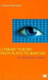 Literary Theory From Plato To Barthes : An Introductory History