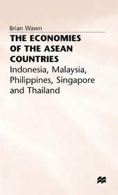 The economics of the ASEAN countries: Indonesia, Malaysia, Philippines, Singapore and Thailand