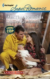 All That Remains (Count on a Cop) (Harlequin Superromance, No 1736) (Larger Print)