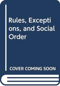 Rules, Exceptions and Social Order