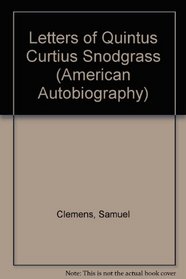 Letters of Quintus Curtius Snodgrass (American Autobiography)