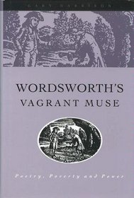 Wordsworth's Vagrant Muse: Poetry, Poverty and Power