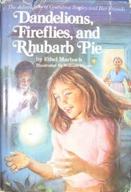 Dandelions, fireflies, and rhubarb pie: The adventures of Grandma Bagley and her friends
