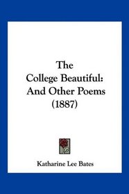 The College Beautiful: And Other Poems (1887)