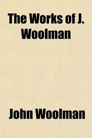 The Works of J. Woolman