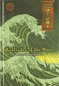 Brilliance of the Moon: Battle for Marnyama (Tales of the Otori)