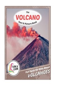 The Volcano Fact & Picture Book: Fun Facts for Kids About Volcanoes (Turn and Learn)