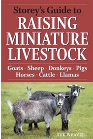 Storey's Guide to Raising Miniature Livestock (Storey Guide to Raising)