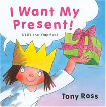 I Want My Present!: A Life-the-Flap Book (Little Princess series)