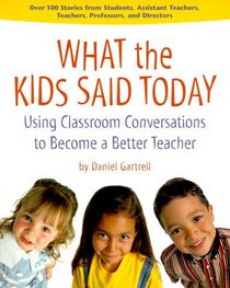 What the Kids Said Today: Using Classroom Conversations to Become a Better Teacher