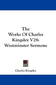 The Works Of Charles Kingsley V28: Westminster Sermons