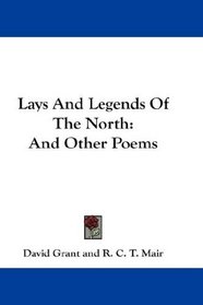 Lays And Legends Of The North: And Other Poems