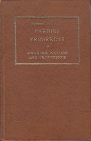 Various Prospects of Mankind, Nature and Providence: 1761. to Which is Added Ignorance and Superstition, a Source of Violence and Cruelty, a Sermon Pr (Reprints of Economic Classics)