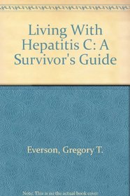 Living With Hepatitis C: A Survivor's Guide