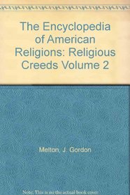 The Encyclopedia of American Religions: Religious Creeds Volume 2