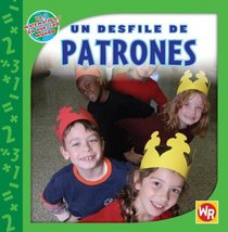 Un Desfile De Patrones/ Patterns on Parade (Las Matematicas En Nuestro Mundo/ Math in Our World) (Spanish Edition)