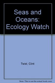 Seas and Oceans (Ecology Watch)