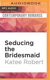Seducing the Bridesmaid (Wedding Dare)