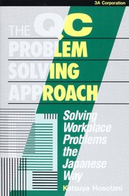 The Qc Problem Solving Approach: Solving Workplace Problems the Japanese Way