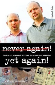 Never Again! Yet Again! A Personal Struggle with the Holocaust and Genocide
