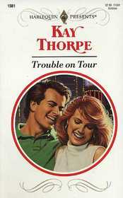 Trouble On Tour (Harlequin Presents, No 1501)