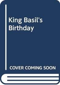 King Basil's Birthday