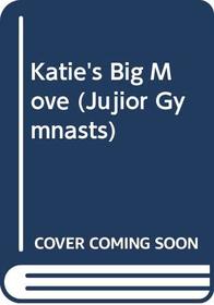 Katie's Big Move (Jujior Gymnasts, No 2)