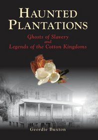 Haunted Plantations: Ghosts of Slavery and Legends of the Cotton Kingdoms (SC) (Images of America)