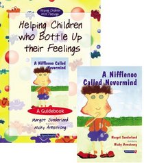 Helping Children Who Bottle Up Their Feelings and a Nifflenoo Called Nevermind: AND Nifflenoo Called Nevermind (Helping Children with Feelings)