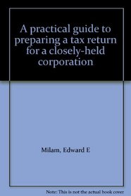 A practical guide to preparing a tax return for a closely-held corporation
