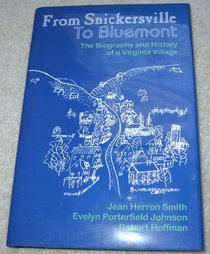 From Snickersville To Bluemont:The Biography and History of A Virginia Village