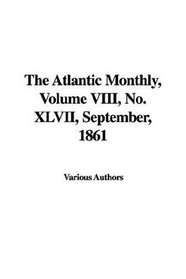 The Atlantic Monthly, Volume VIII, No. XLVII, September, 1861