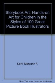 Storybook Art: Hands-on Art for Children in the Styles of 100 Great Picture Book Illustrators