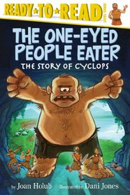 The One-Eyed People Eater: The Story of Cyclops (Ready-to-Reads)
