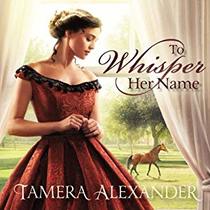 To Whisper Her Name (Belle Meade Plantation, Bk 1) (Audio CD) (Unabridged)