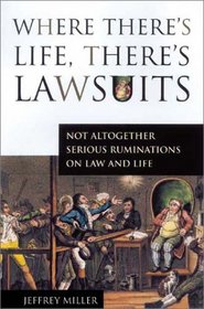 Where There's Life, There's Lawsuits: Not Altogether Serious Ruminations on Law and Life