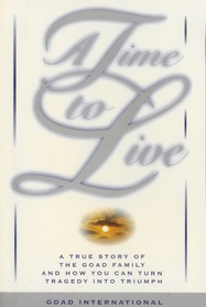 A Time to Live: The Story of the Goad Family